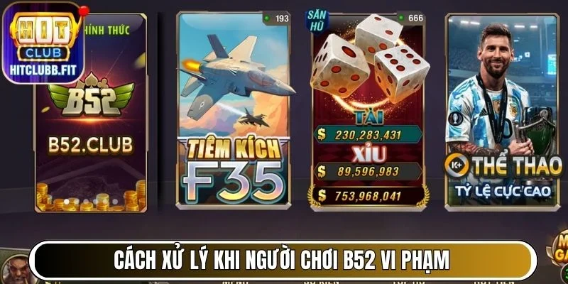 Cách xử lý khi người chơi B52 vi phạm