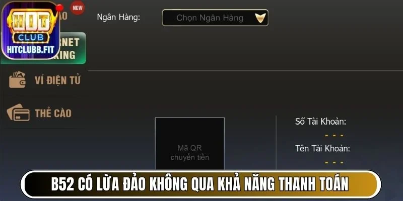 B52 Có Lừa Đảo Không? Phân Tích Toàn Diện Tin Đồn Lan Truyền 7 Tìm hiểu B52 có lừa đảo không qua khả năng thanh toán