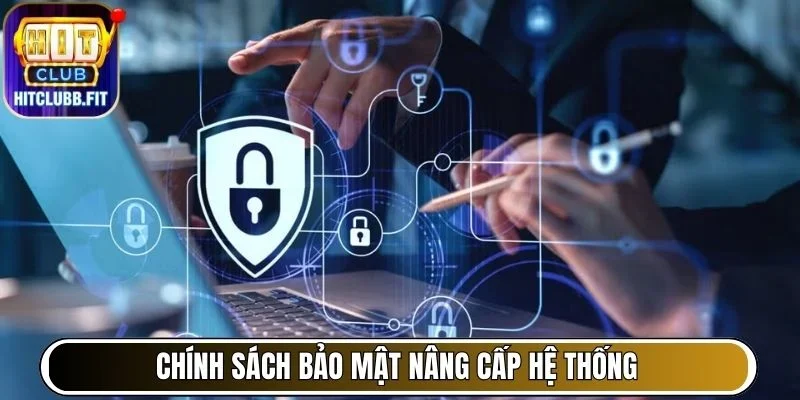 Chính Sách Bảo Mật Thông Tin Khách Hàng Hitclub An Toàn 6 Chính sách bảo mật thông tin khách hàng Hitclub khi nâng cấp hệ thống