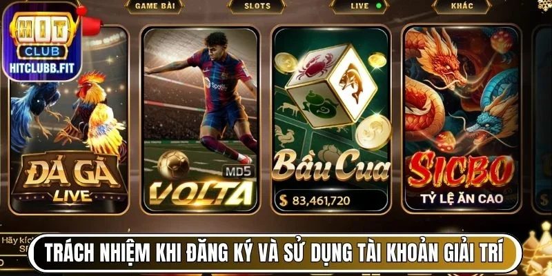 Điều Khoản Và Điều Kiện Sử Dụng Dịch Vụ Tại Hitclub 5 Trách nhiệm khi đăng ký và sử dụng tài khoản giải trí