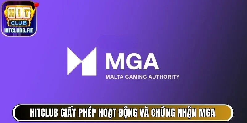 Hitclub giấy phép hoạt động và chứng nhận pháp lý MGA