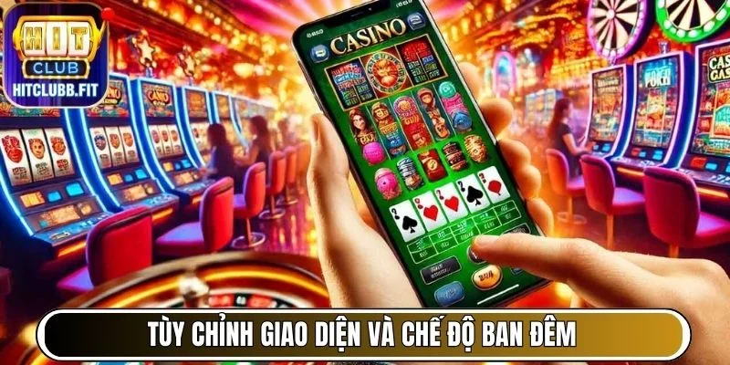 Tùy chỉnh giao diện và chế độ ban đêm